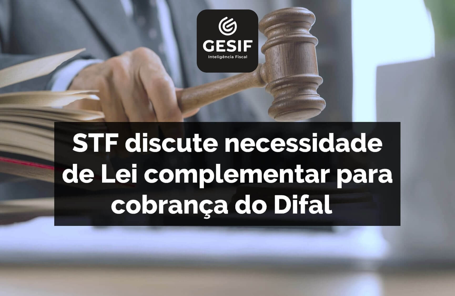 STF-discute-necessidade-de-Lei-complementar-para-cobrança-do-Difal