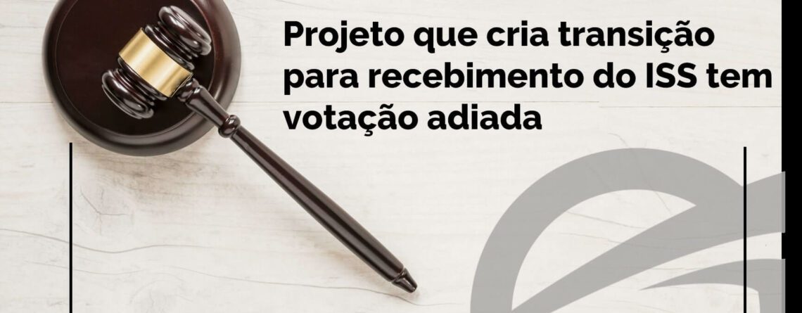 Projeto-que-cria-transicao-para-recebimento-do-ISS-tem-votacao-adiada