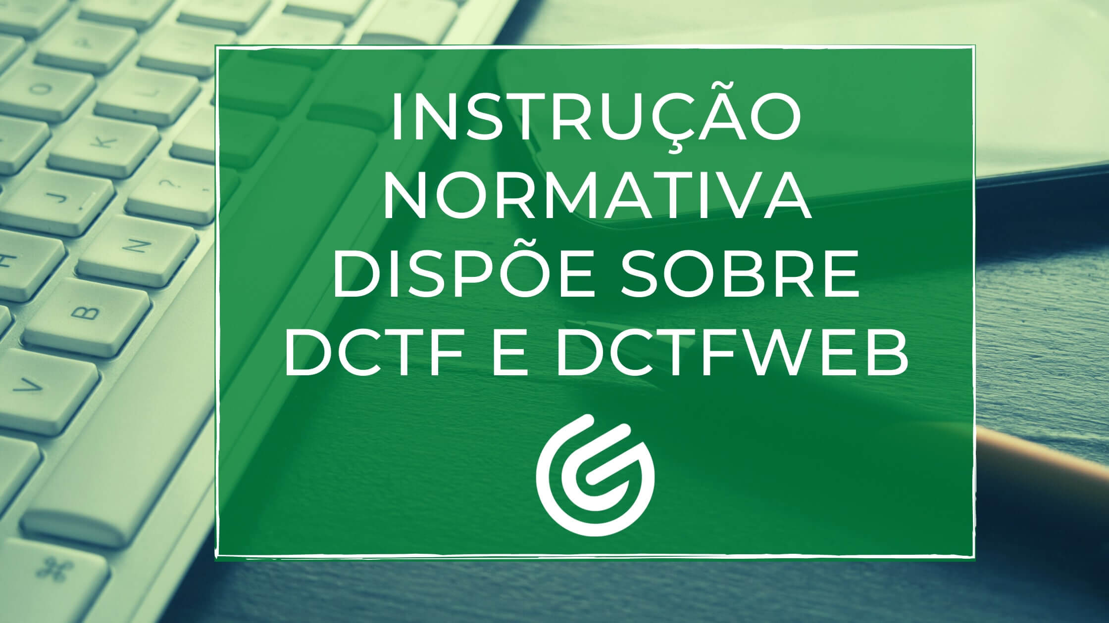 Instrução-Normativa-dispõe-sobre-DCTF-e-DCTFWeb