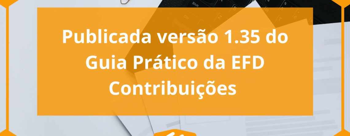 Publicada-versão-1.35-do-Guia-Prático-da-EFD-Contribuições