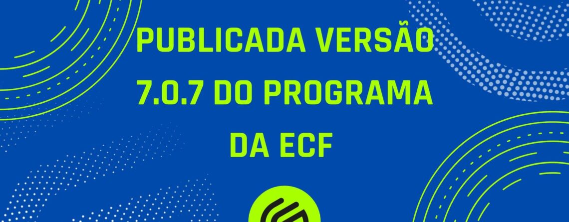 Publicada-Versão-7.0.7-do-Programa-da-ECF