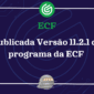 Versão 11.2.1 do Programa da ECF válida para o ano-calendário 2024 e situações especiais de 2025, e para os anos anteriores.