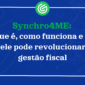 Synchro4ME: o que é, como funciona e por que ele pode revolucionar sua gestão fiscal